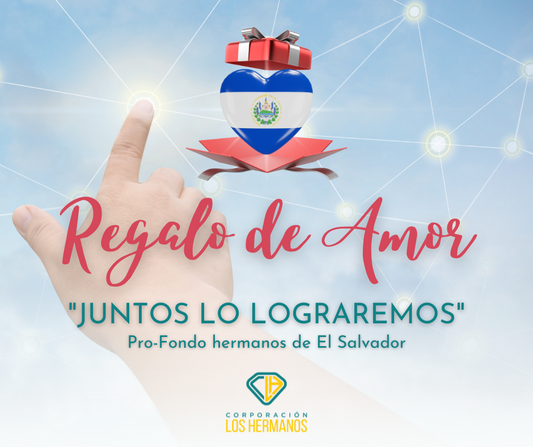 Regalo de Amor, Pro-Fondo hermanos de El Salvador. Donativo de $2, $5, $10 ó Lo Que Desee Su Corazón
